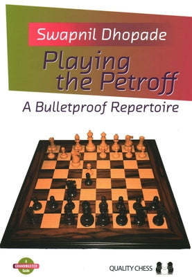 Playing the Petroff: A Bulletproof Repertoire by Dhopade, Swapnil