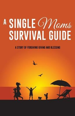 A Single Moms Survival Guide by Brundage, Maureen a.