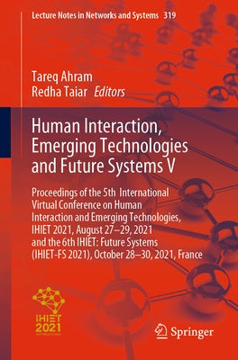 Human Interaction, Emerging Technologies and Future Systems V: Proceedings of the 5th International Virtual Conference on Human Interaction and Emergi by Ahram, Tareq