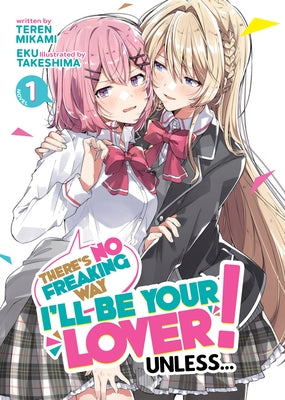 There's No Freaking Way I'll Be Your Lover! Unless... (Light Novel) Vol. 1 by Mikami, Teren