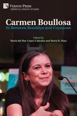 Carmen Boullosa: In Between Brooklyn and Coyoacan by L?pez-Cabrales, Mar?a del Mar