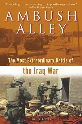 Ambush Alley: The Most Extraordinary Battle of the Iraq War by Pritchard, Tim