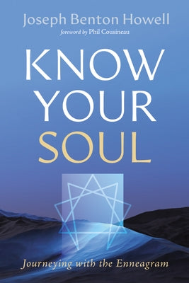 Know Your Soul: Journeying with the Enneagram by Howell, Joseph Benton