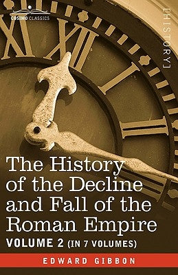 The History of the Decline and Fall of the Roman Empire, Vol. II by Gibbon, Edward