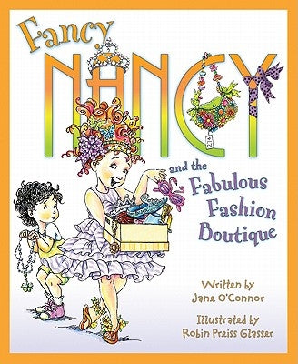 Fancy Nancy and the Fabulous Fashion Boutique by O'Connor, Jane