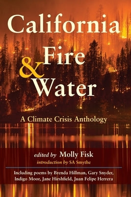 California Fire & Water: A Climate Crisis Anthology by Fisk, Molly