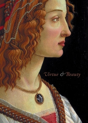 Virtue and Beauty: Leonardo's Ginevra de' Benci and Renaissance Portraits of Women by Brown, David Alan