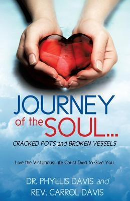 JOURNEY of the SOUL...CRACKED POTS and BROKEN VESSELS by Davis, Phyllis