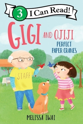 Gigi and Ojiji: Perfect Paper Cranes by Iwai, Melissa