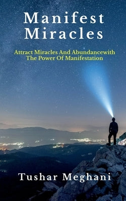 Manifest Miracles by Meghani, Tushar