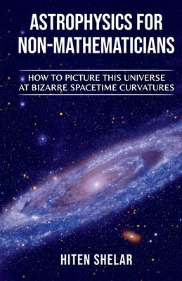 Astrophysics for Non-Mathematicians by Shelar, Hiten