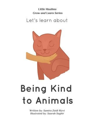 Let's learn about being kind to animals by Saghir, Saarah