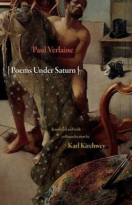 Poems Under Saturn: Poèmes Saturniens by Verlaine, Paul