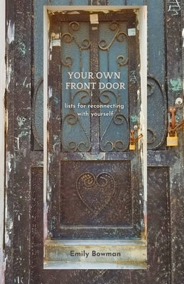 Your Own Front Door: reconnecting with yourself by Bowman, Emily