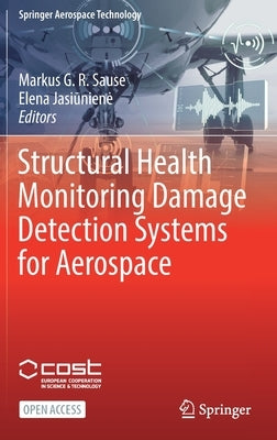 Structural Health Monitoring Damage Detection Systems for Aerospace by Sause, Markus G. R.