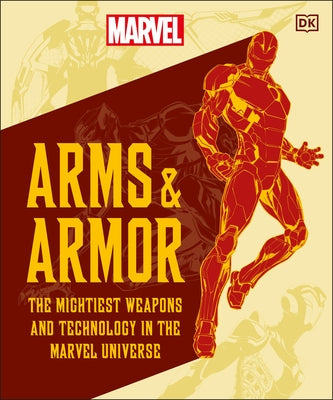 Marvel Arms and Armor: The Mightiest Weapons and Technology in the Universe by Jones, Nick