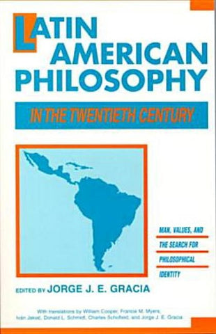 Latin American Philosophy in the Twentieth Century by Gracia, Jorge J. E.