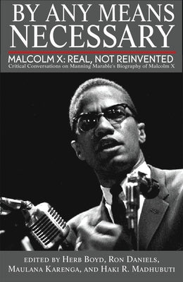 By Any Means Necessary: Malcolm X: Real, Not Reinvented by Boyd, Herb