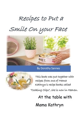 Recipes to Put a Smile on your Face by Sannes, Dorothy