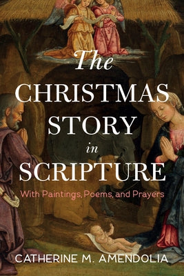 The Christmas Story in Scripture by Amendolia, Catherine M.