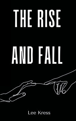 The Rise and Fall by Kress, Lee