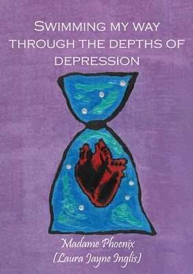 Swimming my way through the depths of Depression by Inglis, Laura J.