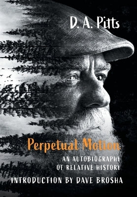 Perpetual Motion: An Autobiography of Relative History by Pitts, D. A.