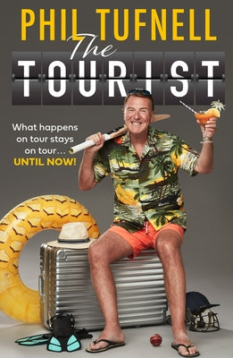 The Tourist: What Happens on Tour Stays on Tour ... Until Now! by Tufnell, Phil