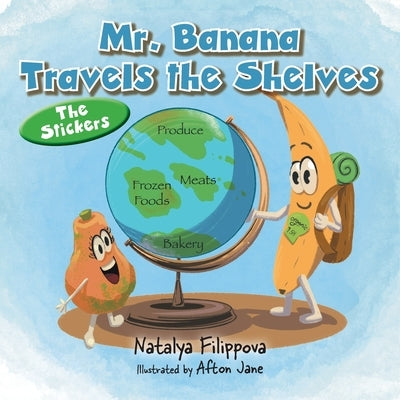 Mr. Banana Travels the Shelves: The Stickers by Filippova, Natalya