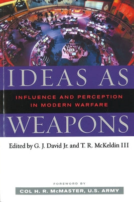 Ideas as Weapons: Influence and Perception in Modern Warfare by David, G. J.