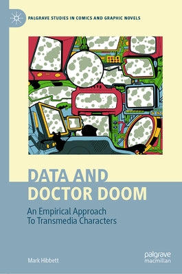 Data and Doctor Doom: An Empirical Approach to Transmedia Characters by Hibbett, Mark