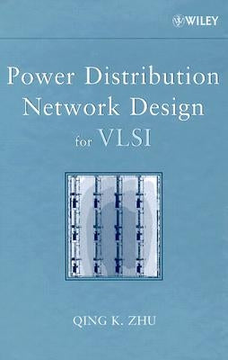 Power Distribution Network Design for VLSI by Zhu, Qing K.