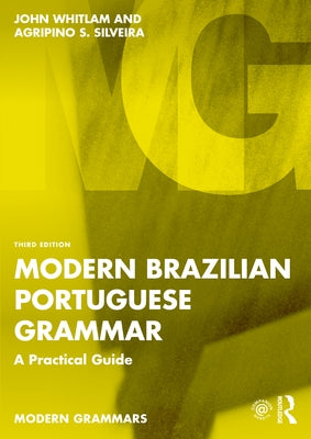 Modern Brazilian Portuguese Grammar: A Practical Guide by Whitlam, John