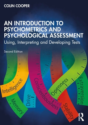 An Introduction to Psychometrics and Psychological Assessment: Using, Interpreting and Developing Tests by Cooper, Colin