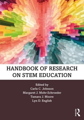 Handbook of Research on STEM Education by Johnson, Carla C.