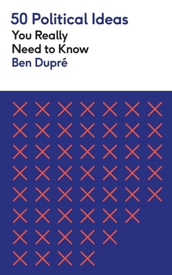 50 Political Ideas You Really Need to Know by DuprÃ©, Ben