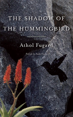 The Shadow of the Hummingbird by Fugard, Athol