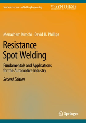 Resistance Spot Welding: Fundamentals and Applications for the Automotive Industry by Kimchi, Menachem