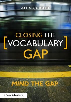 Closing the Vocabulary Gap by Quigley, Alex