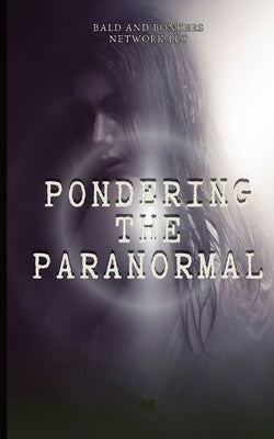 Pondering the Paranormal: A Starter's Guide to Understanding the Unknown by Frandsen, Dakota