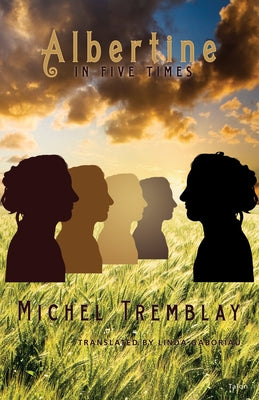 Albertine in Five Times by Tremblay, Michel