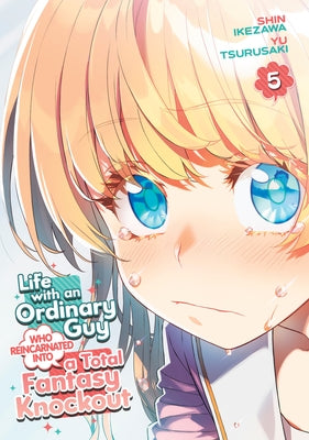 Life with an Ordinary Guy Who Reincarnated Into a Total Fantasy Knockout Vol. 5 by Tsurusaki, Yu