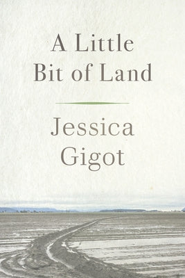 A Little Bit of Land by Gigot, Jessica