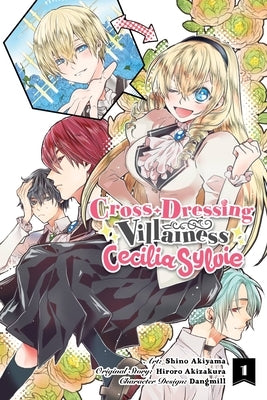 Cross-Dressing Villainess Cecilia Sylvie, Vol. 1 (Manga) by Akizakura, Hiroro