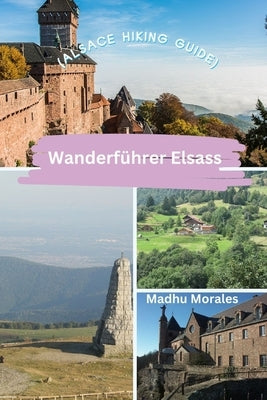 Wanderf?hrer Elsass (Alsace Hiking Guide) by Morales, Madhu