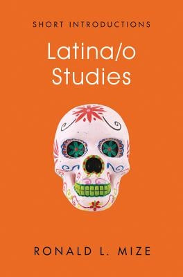 Latina/O Studies by Mize, Ronald L.