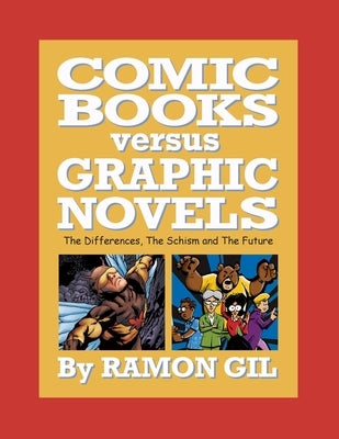 Comic Books versus Graphic Novels by Gil, Ramon S.