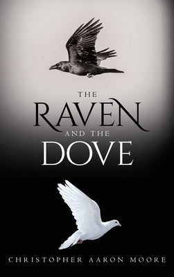 The Raven and the Dove by Moore, Christopher Aaron