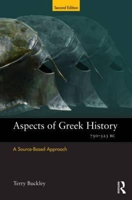 Aspects of Greek History 750-323BC: A Source-Based Approach by Buckley, Terry