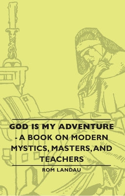 God Is My Adventure - A Book on Modern Mystics, Masters, and Teachers by Landau, ROM